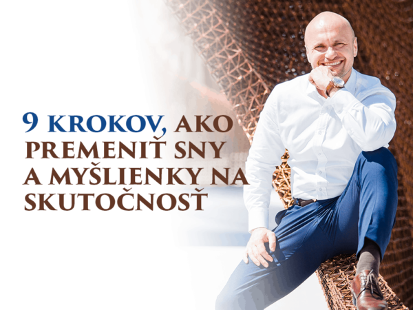 9 krokov, ako premeniť sny a myšlienky na skutočnosť
