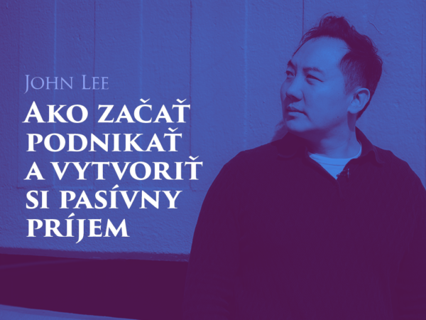 Ako začať podnikať a vytvoriť si pasívny príjem
