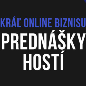 Kráľ Online Biznisu: prednášky hostí