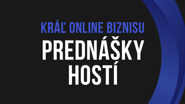 Kráľ Online Biznisu: prednášky hostí