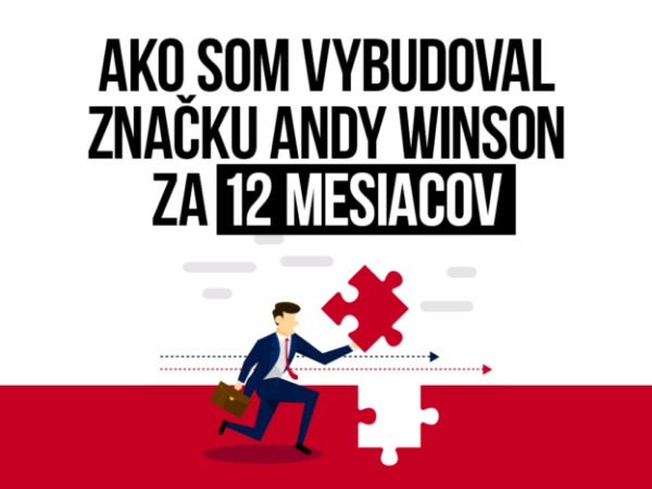 Ako som vybudoval značku Andy Winson za 12 mesiacov