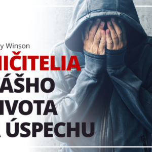Ničitelia Vášho života a úspechu