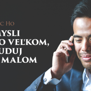 Eric Ho - Mysli vo veľkom, buduj v malom