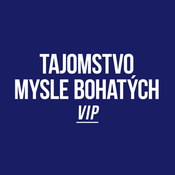 Tajomstvo Mysle Bohatých VIP