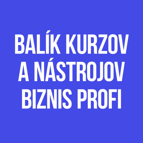 Balík kurzov a nástrojov BIZNIS PROFI