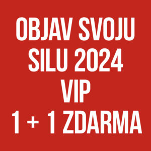 Objav Svoju Silu 2024 VIP 1 + 1 ZDARMA