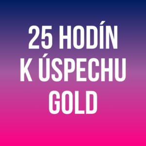 25 Hodín k Úspechu GOLD + 1x GOLD vstupenka ZDARMA