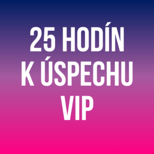 25 Hodín k Úspechu VIP + 1x VIP vstupenka ZDARMA