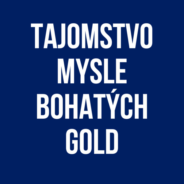 1x GOLD vstupenka Tajomstvo Mysle Bohatých + 2x SILVER vstupenka 25 Hodín k Úspechu