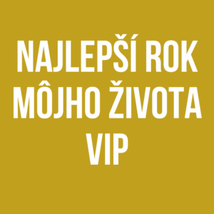 Najlepší Rok Môjho Života 2026 VIP 1 + 1
